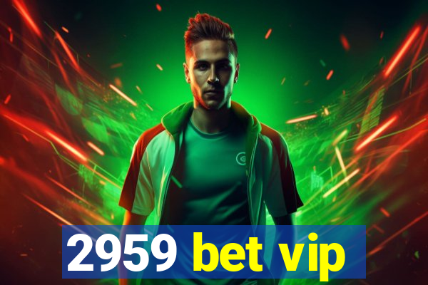 2959 bet vip